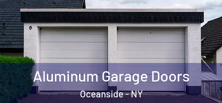  Aluminum Garage Doors Oceanside - NY