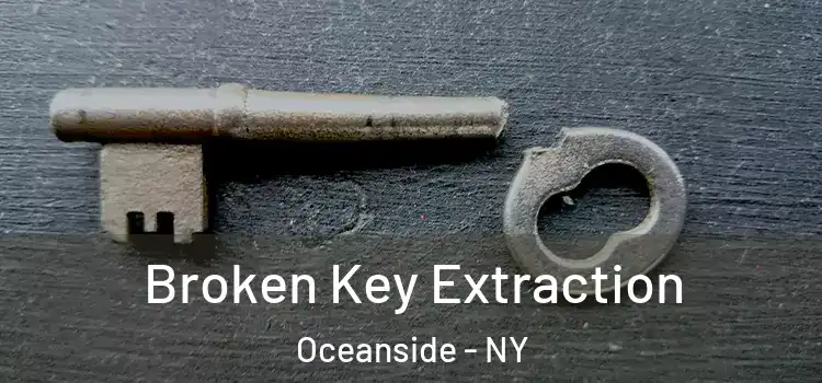 Broken Key Extraction Oceanside - NY