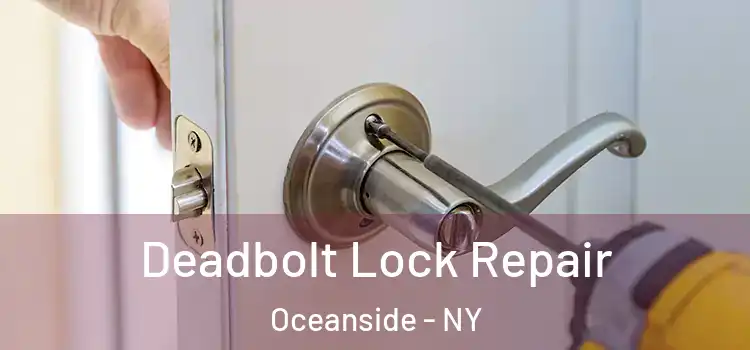 Deadbolt Lock Repair Oceanside - NY