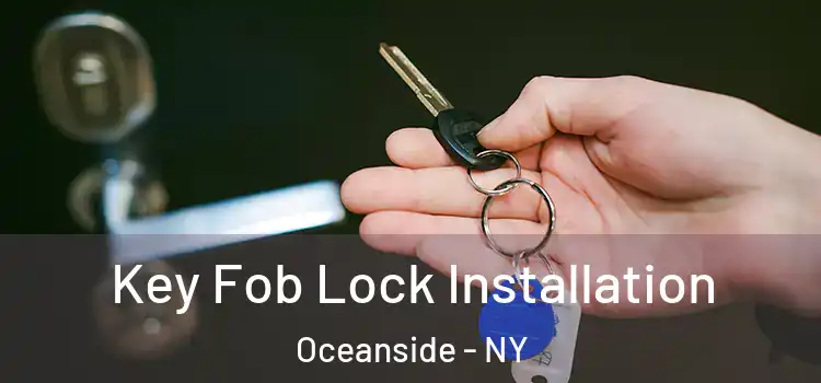 Key Fob Lock Installation Oceanside - NY