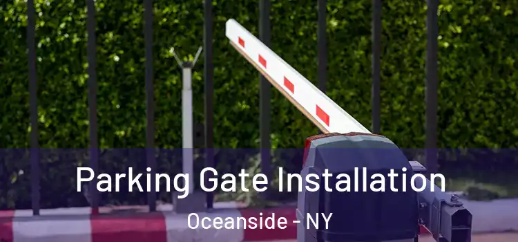 Parking Gate Installation Oceanside - NY