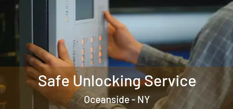 Safe Unlocking Service Oceanside - NY