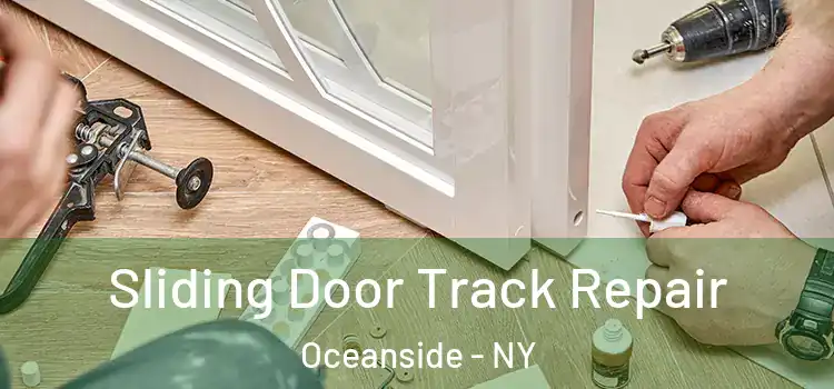 Sliding Door Track Repair Oceanside - NY